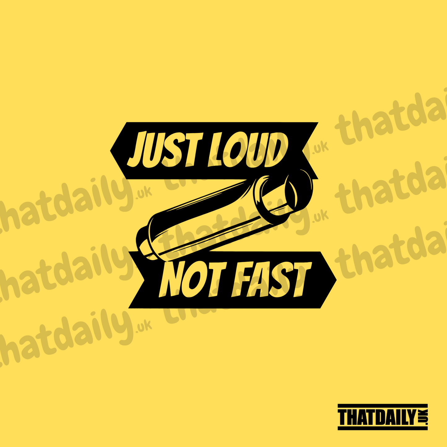 Just Loud Not Fast