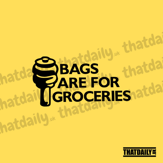 Bags Are For Groceries