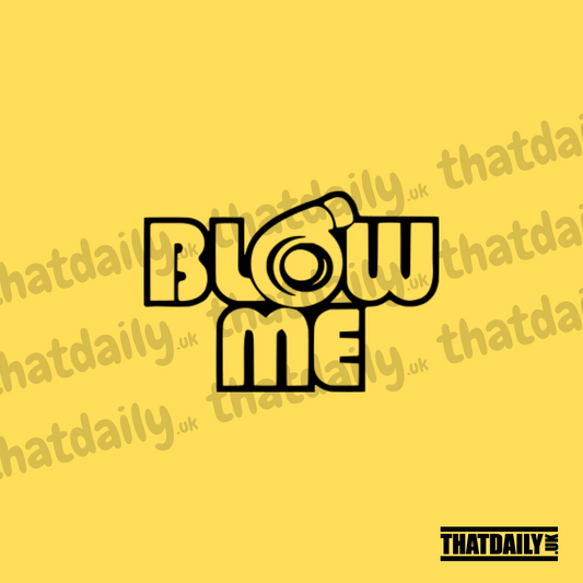 Blow Me