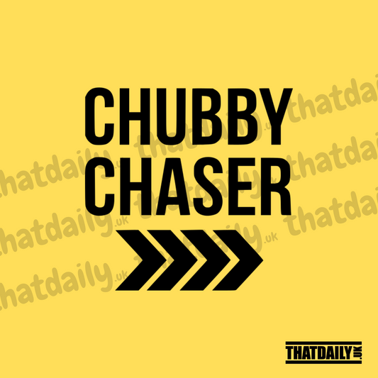 Chubby Chaser