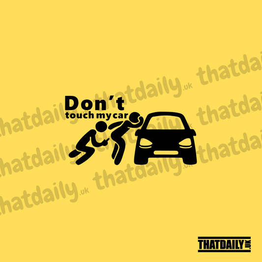 Dont Touch My Car