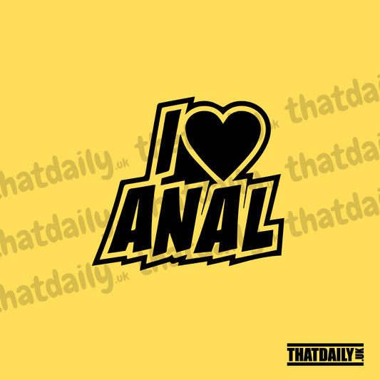 I Love Anal