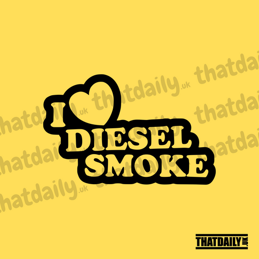 I Love Diesel Smoke