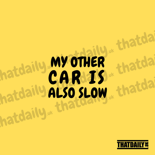 My Other Car Is Also Slow