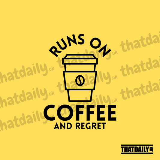 Runs on Coffee and Regret