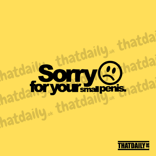 Sorry For Your Small Penis